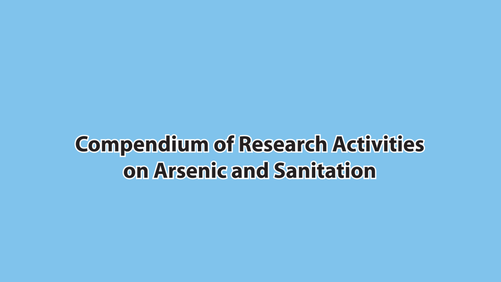 Compendium of Research Activities on Arsenic and Sanitation)