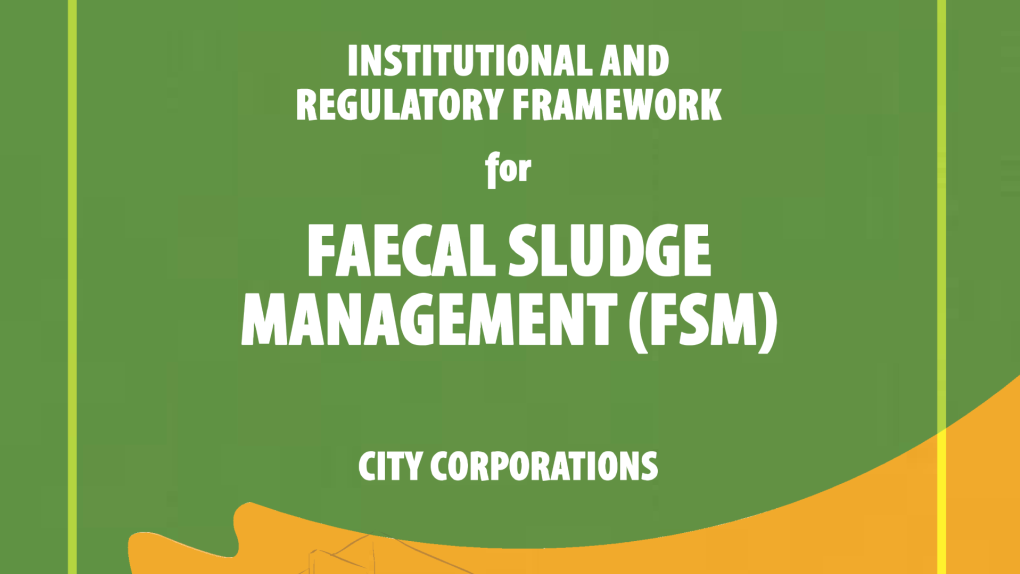 Institutional & Regulatory Framework for Faecal Sludge Management (City Corporation))