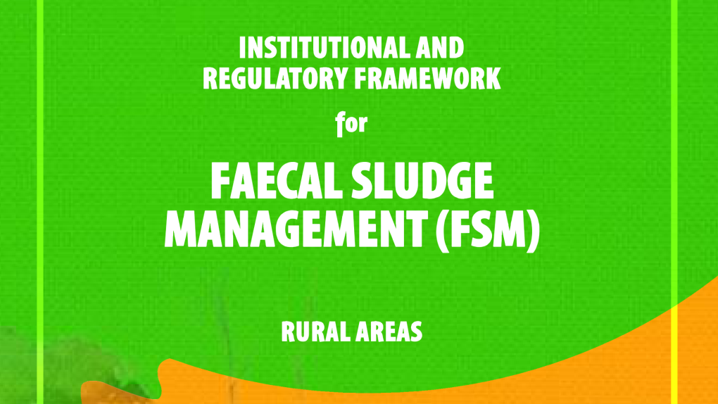 Institutional & Regulatory Framework for Faecal Sludge Management (Rural Areas))