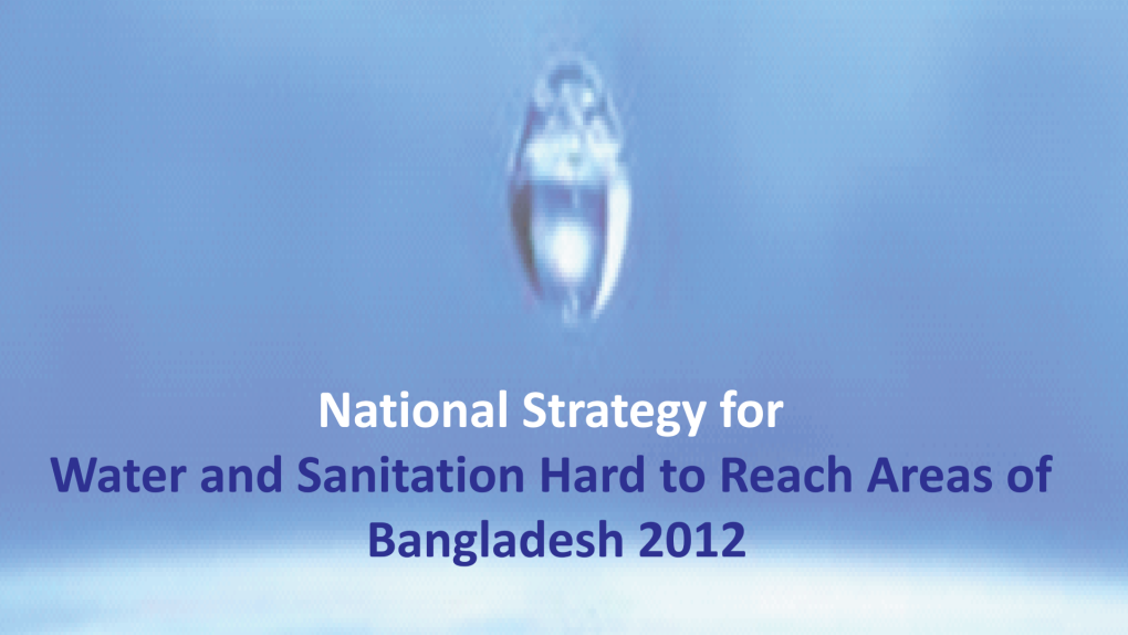 National Strategy for Water and Sanitation Hard to Reach Areas of Bangladesh 2012)
