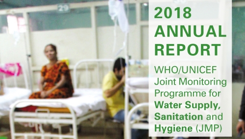 WHO-UNICEF Joint Monitoring Programme for Water Supply, Sanitation & Hygiene (Annual Report 2018)