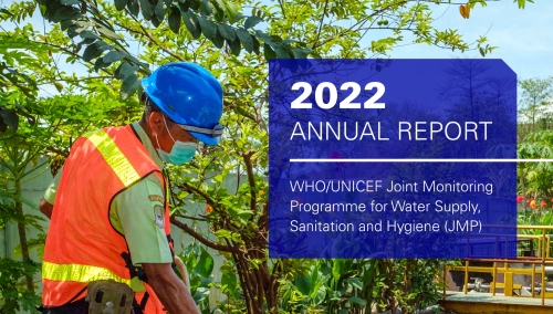 WHO-UNICEF Joint Monitoring Programme for Water Supply, Sanitation & Hygiene (Annual Report 2022)